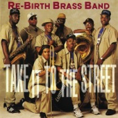 Rebirth Brass Band - Take It To The Street