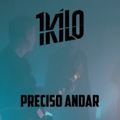 Preciso Andar (feat. Ct, Pablo Martins, Nocivo Shomon, Mz & Sérgio Chiavazzoli) - Single - 1Kilo Preciso Andar (feat. Ct, Pablo Martins, Nocivo Shomon, Mz & Sérgio Chiavazzoli) - Single - 1Kilo