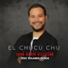 El Chucu Chu (feat. Rolando Ochoa) - Single album lyrics, reviews, download