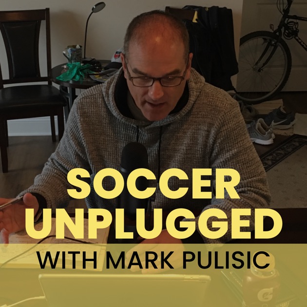 Soccer Unplugged with Mark Pulisic by Mark Pulisic & Dan Visser on
