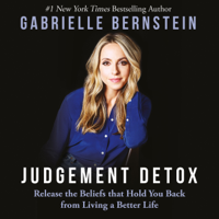Gabrielle Bernstein - Judgement Detox: Release the Beliefs That Hold You Back from Living a Better Life (Unabridged) artwork