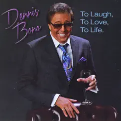 To Laugh, to Love, to Life by Dennis Bono album reviews, ratings, credits