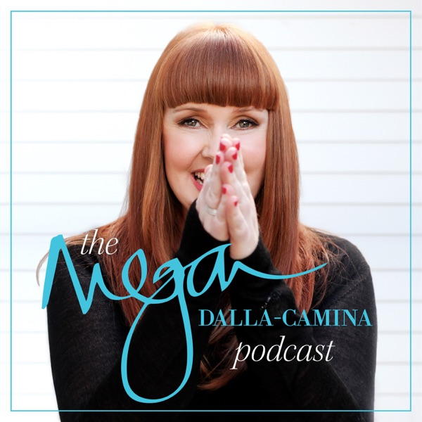 The Megan Dalla-Camina podcast: Women | Creativity | Wellbeing | Leadership | Success cover