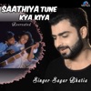 Saathiya Tune Kya Kiya (Recreated Version)