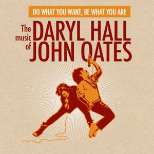 Do What You Want, Be What You Are - The Music of Daryl Hall & John Oates