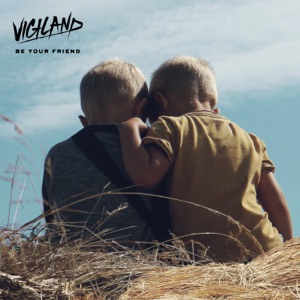 Vigiland & Alexander Tidebrink - Be Your Friend‬‬ - 排舞 音乐