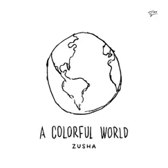 A Colorful World by Zusha album reviews, ratings, credits