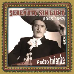 Serenata Sin Luna (1943 -1957) - Pedro Infante