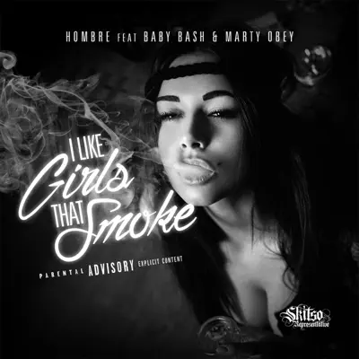 I Like Girls That Smoke (feat. Baby Bash & Marty Obey) - Single - El Hombre