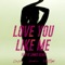 Love You Like Me (feat. Konshens) [FlipN'Gawd Remix] - Single