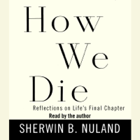 Sherwin B. Nuland - How We Die: Reflections on Life's Final Chapter (Abridged) artwork