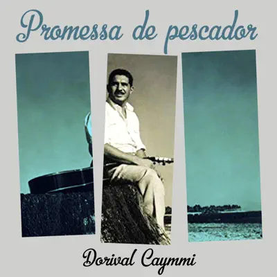 Promessa de Pescador - Dorival Caymmi