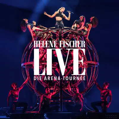 Helene Fischer Live - Die Arena-Tournee - Helene Fischer