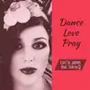 Stream & download Dance Love Pray (feat. Stacey Q) - Single