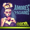 Club Corridos Presenta: Amores Pasados