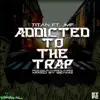 Addicted to the Trap (feat. JMF) - Single album lyrics, reviews, download