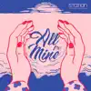 All Mine - Single album lyrics, reviews, download