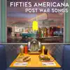 Fifties Americana: Post War Songs album lyrics, reviews, download