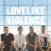 Lovelike Violence album lyrics, reviews, download