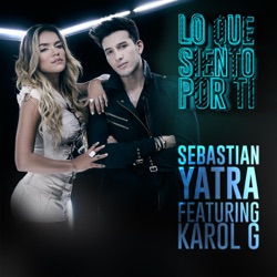 Sebastian Yatra - Lo Que Siento por Ti (feat. Karol G)