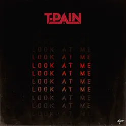 Look at Me - Single - T-Pain Look at Me - Single - T-Pain