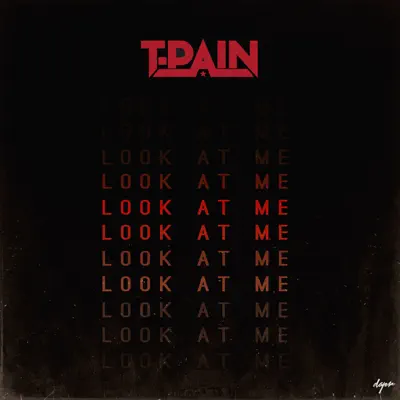 Look at Me - Single - T-Pain