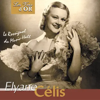 Le rossignol du music-hall (Collection "Les voix d'or") - Elyane Celis Le rossignol du music-hall (Collection "Les voix d'or") - Elyane Celis
