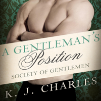 K. J. Charles - A Gentleman's Position: Society of Gentlemen, Book 3 (Unabridged) artwork