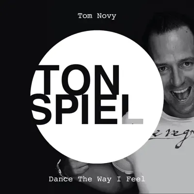 Dance the Way I Feel - EP - Tom Novy