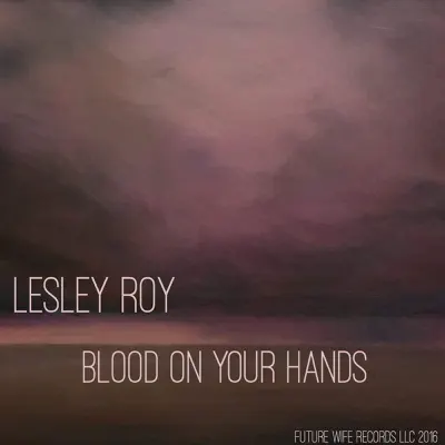 Blood on Your Hands - Single - Lesley Roy
