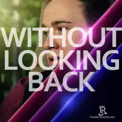 Without Looking Back - Single - Tenaro Rodríguez Without Looking Back - Single - Tenaro Rodríguez
