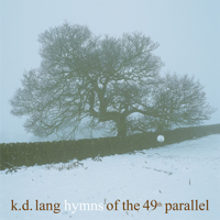 k.d. lang - Hymns of the 49th Parallel artwork