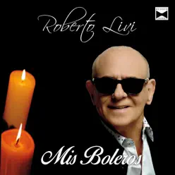 Mis Boleros - Roberto Livi