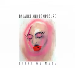 Light We Made - Balance and Composure