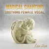 Magical Chanting: Soothing Female Vocal - Mystic Moments, Celestial Relaxation Experience, Spiritual Music for Meditation album lyrics, reviews, download