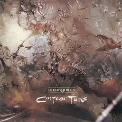 Head Over Heels - Cocteau Twins