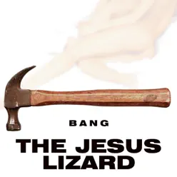 Bang - Jesus Lizard