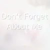 Don't Forget About Me (Lily's Song) - Single album lyrics, reviews, download