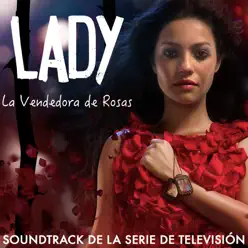 Lady, la Vendedora de Rosas (Soundtrack de la Serie de Televisión) - Osvaldo Montes Lady, la Vendedora de Rosas (Soundtrack de la Serie de Televisión) - Osvaldo Montes