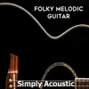 Simply Acoustic: Folky Melodic Guitar album lyrics, reviews, download