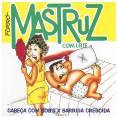 Cabeça Com Bob's x Barriga Crescida - Mastruz com Leite