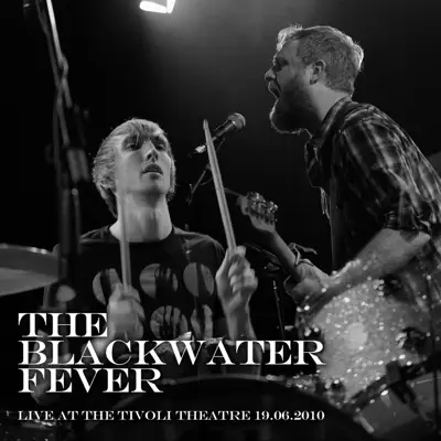 Live at the Tivoli Theatre - EP - The Blackwater Fever