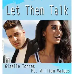 Let Them Talk (feat. William Valdes) - Single - Giselle Torres Let Them Talk (feat. William Valdes) - Single - Giselle Torres