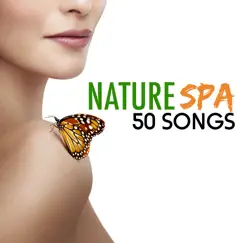 Nature Spa - 50 Songs Ultimate Spa Music Collection with Natural Sounds & Ambient for Yoga, Healing Meditation and Relaxation by Spa Music Collection album reviews, ratings, credits