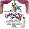 Charlotte Sweet (Original Cast Complete Recording)