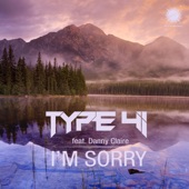 Type 41 - I'm Sorry (feat. Danny Claire)