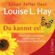 Louise L. Hay - Du kannst es! Durch Gedankenkraft die Illusion der Begrenztheit überwinden