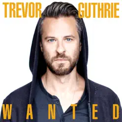 Wanted - Single - Trevor Guthrie Wanted - Single - Trevor Guthrie