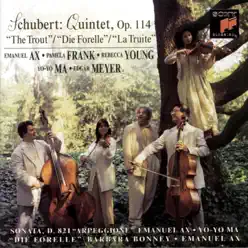 Schubert: Trout Quintet, Arpeggione Sonata & Die Forelle - Yo-Yo Ma Schubert: Trout Quintet, Arpeggione Sonata & Die Forelle - Yo-Yo Ma