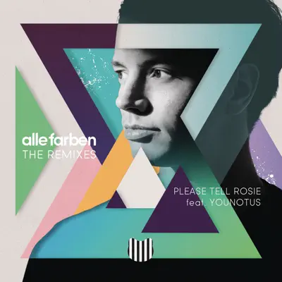 Please Tell Rosie (feat. YOUNOTUS) [Remixes] - Single - Alle Farben